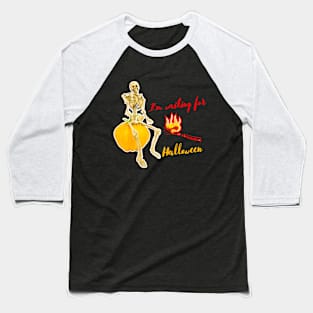 I'm waiting for Halloween - Skeleton - Pumpkin Baseball T-Shirt